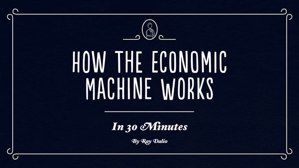 How The Economics Machine Works (Ray Dalio)